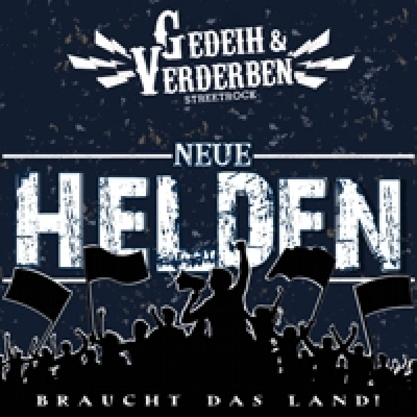 Gedeih und Verderben -Neue Helden braucht das Land- Gedeih und Verderben -Neue Helden braucht das Land-