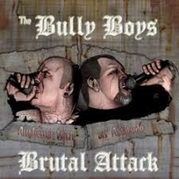 Brutal Attack & Bully Boys -Anthems with an Attitude- Brutal Attack & Bully Boys -Anthems with an Attitude-