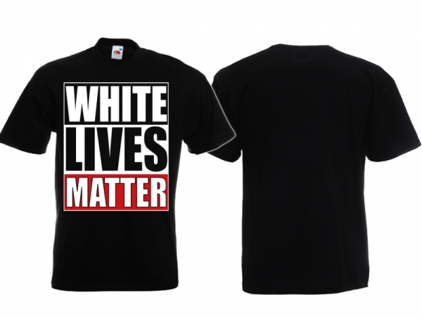 T-Hemd - White Lives Matter - schwarz T-Hemd - White Lives Matter - schwarz