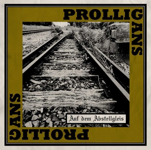 Prolligans - Auf dem Abstellgleis Prolligans - Auf dem Abstellgleis