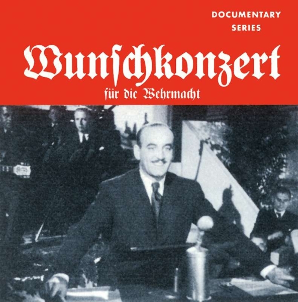 Historische Dokumentation - Wunschkonzert für die Wehrmacht Historische Dokumentation - Wunschkonzert für die Wehrmacht