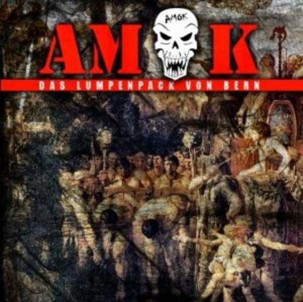 AMOK - DAS LUMPENPACK VON BERN - NEUAUFLAGE AMOK - DAS LUMPENPACK VON BERN - NEUAUFLAGE