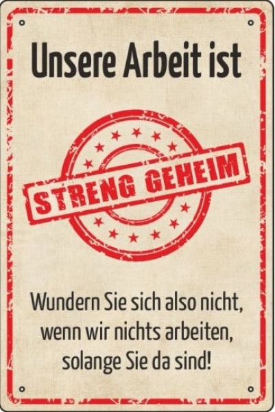 Blechschild - Unsere Arbeit ist streng geheim - BS286 (214) Blechschild - Unsere Arbeit ist streng geheim - BS286 (214)