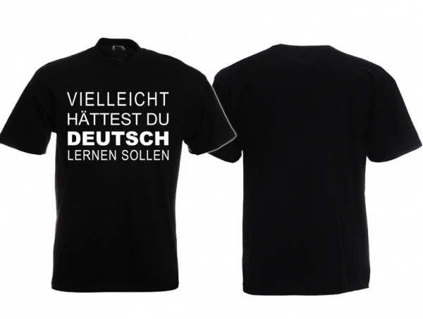 Frauen T-Shirt - Vielleicht hättest du Deutsch lernen sollen Frauen T-Shirt - Vielleicht hättest du Deutsch lernen sollen