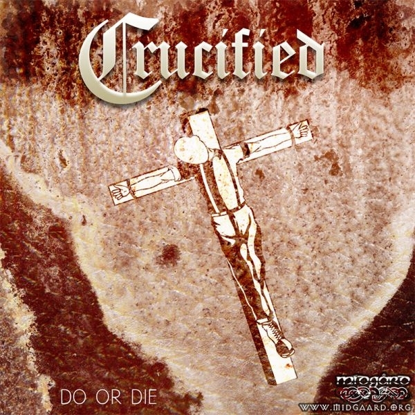 Crucified - Do or die Crucified - Do or die