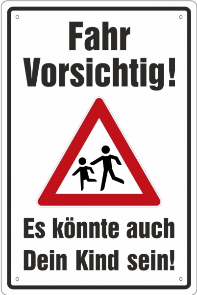 Blechschild - Fahr vorsichtig - Es könnten auch deine Kinder sein - BS446 (298) Blechschild - Fahr vorsichtig - Es könnten auch deine Kinder sein - BS446 (298)