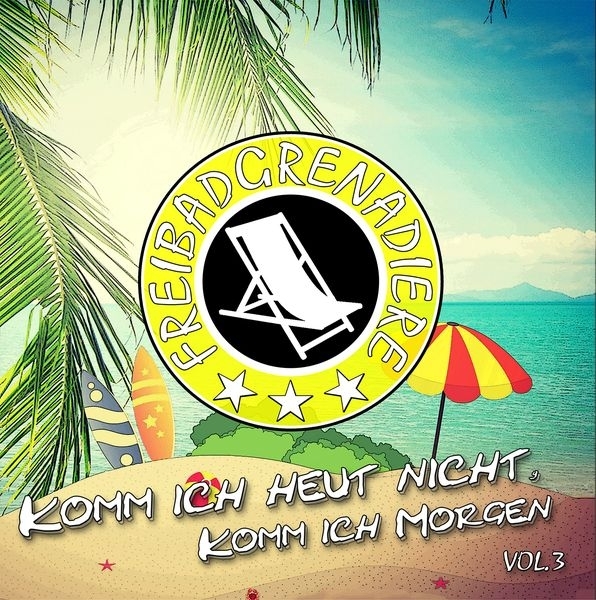 Freibadgrenadiere - Vol.3 - Komm ich heut nicht, komm ich morgen Freibadgrenadiere - Vol.3 - Komm ich heut nicht, komm ich morgen
