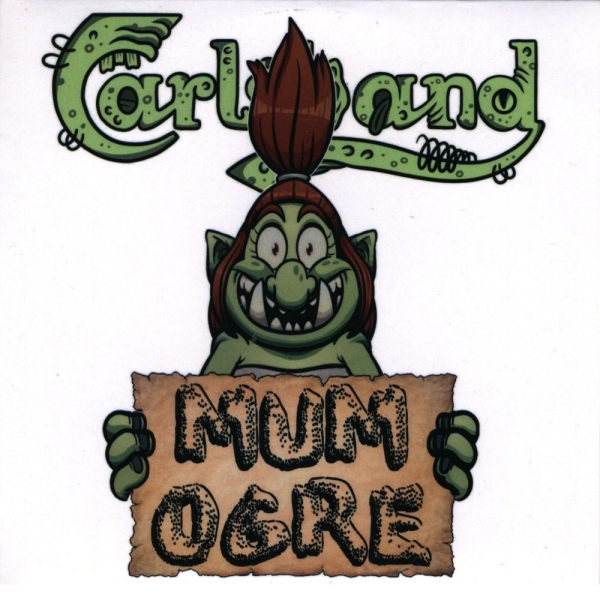 Carlsband -Mum Ogre- Carlsband -Mum Ogre-