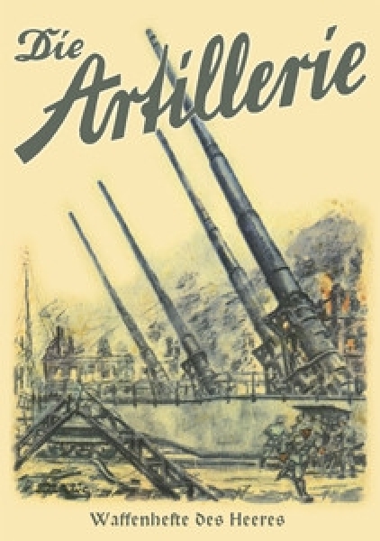 Waffenhefte des Heeres - Die Artillerie Waffenhefte des Heeres - Die Artillerie
