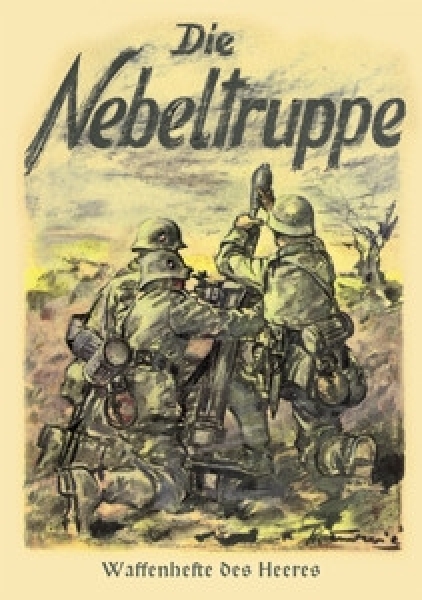 Waffenhefte des Heeres - Die Nebeltruppe Waffenhefte des Heeres - Die Nebeltruppe