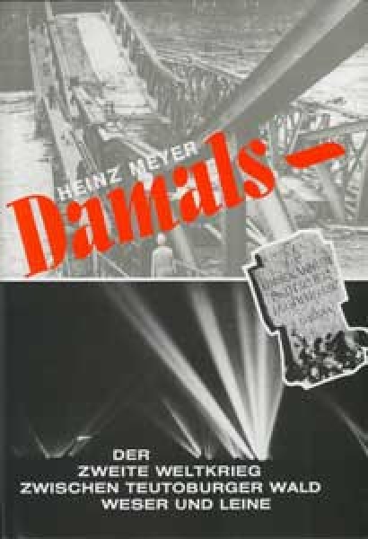 Buch - Damals - Der Zweite Weltkrieg zwischen Teutoburger Wald, Weser und Leine Buch - Damals - Der Zweite Weltkrieg zwischen Teutoburger Wald, Weser und Leine