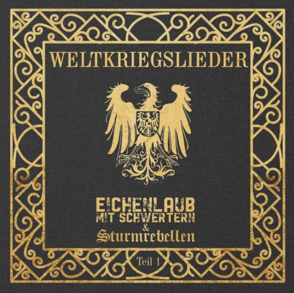 EICHENLAUB MIT SCHWERTERN / STURMREBELLEN - Weltkriegslieder - Teil 1 - CD EICHENLAUB MIT SCHWERTERN / STURMREBELLEN - Weltkriegslieder - Teil 1 - CD