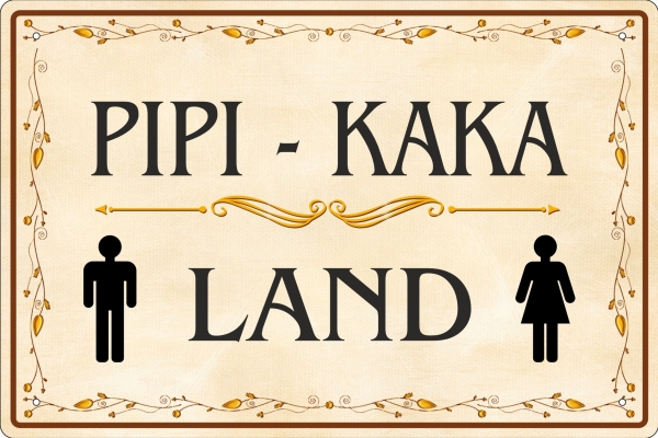 Blechschild - Pipi-Kaka-Land (435) Blechschild - Pipi-Kaka-Land (435)