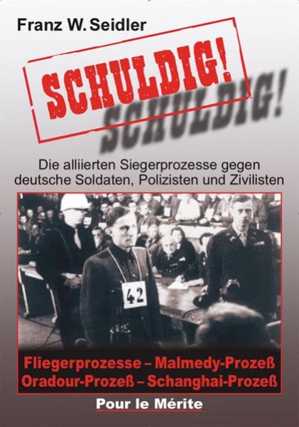 Buch - Schuldig!: Die alliierten Siegerprozesse: Die alliierten Siegerprozesse gegen deutsche Soldaten, Polizisten und Zivilisten. Fliegerprozesse, Malmedy-Prozeß, Oradour-Prozeß, Schanghai-Prozeß Buch - Schuldig!: Die alliierten Siegerprozesse: Die alliierten Siegerprozesse gegen deutsche Soldaten, Polizisten und Zivilisten. Fliegerprozesse, Malmedy-Prozeß, Oradour-Prozeß, Schanghai-Prozeß