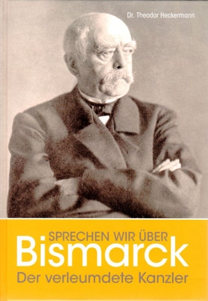 Buch - Sprechen wir über Bismarck!. Der verleumdete Kanzler +++EINZELSTÜCK+++ Buch - Sprechen wir über Bismarck!. Der verleumdete Kanzler +++EINZELSTÜCK+++