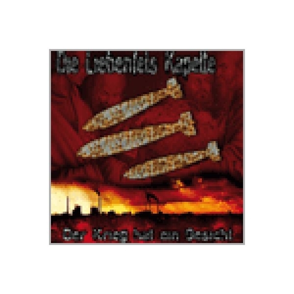 Die Liebenfels Kapelle -Der Krieg hat ein Gesicht- Die Liebenfels Kapelle -Der Krieg hat ein Gesicht-
