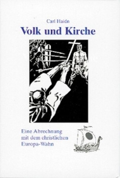 Buch - Haidn, Carl, Volk und Kirche. Eine Abrechnung mit dem christlichen Europa-Wahn. Buch - Haidn, Carl, Volk und Kirche. Eine Abrechnung mit dem christlichen Europa-Wahn.