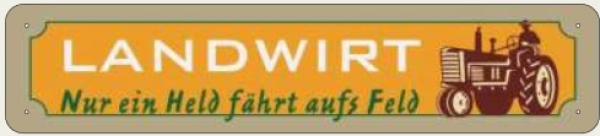 Blechschild - Landwirt - Nur ein held fährt aufs Feld - XXL-Version - S11 (347) Blechschild - Landwirt - Nur ein held fährt aufs Feld - XXL-Version - S11 (347)