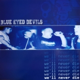 Blue Eyed Devils -We'll never die- Neuauflage Blue Eyed Devils -We'll never die- Neuauflage