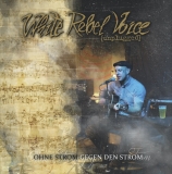 White Rebel Voice unplugged -Ohne Strom gegen den Strom- White Rebel Voice unplugged -Ohne Strom gegen den Strom-