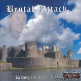 Brutal attack - Keeping the dream alive Brutal attack - Keeping the dream alive