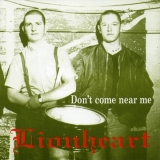 Lionheart - Dont come near me Lionheart - Dont come near me