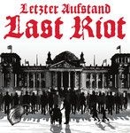 Last Riot - Letzter Aufstand - CD Last Riot - Letzter Aufstand - CD