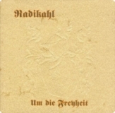 Radikahl -Um die Freyheit- Radikahl -Um die Freyheit-