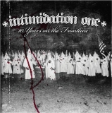 Intimidation One - 10 years on the fronline Intimidation One - 10 years on the fronline