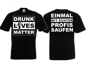 T-Hemd - Drunk Lives Matter - Einmal mit Profis saufen T-Hemd - Drunk Lives Matter - Einmal mit Profis saufen