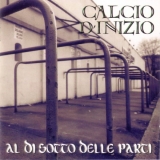 Calcio D’Inizio – Al Di Sotto Delle Parti +++EINZELSTÜCK+++ Calcio D’Inizio – Al Di Sotto Delle Parti +++EINZELSTÜCK+++