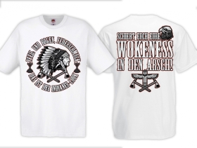 Frauen T-Shirt - Indianer - Schiebt euch eure Wokeness in den Arsch - weiss Frauen T-Shirt - Indianer - Schiebt euch eure Wokeness in den Arsch - weiss