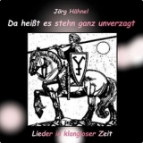 Jörg Hähnel - Da heißt es stehn... Lieder in klangloser Zeit +++NUR WENIGE DA+++ Jörg Hähnel - Da heißt es stehn... Lieder in klangloser Zeit +++NUR WENIGE DA+++