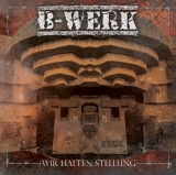 B-Werk - Wir halten Stellung - CD B-Werk - Wir halten Stellung - CD
