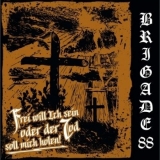 Brigade 88 - FREI WILL ICH SEIN ODER DER TOD SOLL MICH HOLEN Neuauflage Brigade 88 - FREI WILL ICH SEIN ODER DER TOD SOLL MICH HOLEN Neuauflage