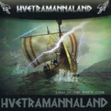 Huetramannaland - Land of the white gods Huetramannaland - Land of the white gods
