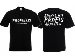 T-Hemd - Profinazi - Einmal mit Profis arbeiten T-Hemd - Profinazi - Einmal mit Profis arbeiten