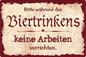Blechschild - Während des Biertrinkens keine Arbeiten verrichten - BS563 (394) Blechschild - Während des Biertrinkens keine Arbeiten verrichten - BS563 (394)