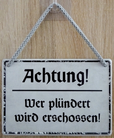 Hängeschild - Achtung! Wer plündert wir erschossen! Hängeschild - Achtung! Wer plündert wir erschossen!
