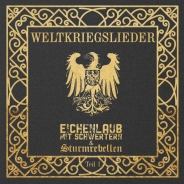 EICHENLAUB MIT SCHWERTERN / STURMREBELLEN - Weltkriegslieder - Teil 1 - CD EICHENLAUB MIT SCHWERTERN / STURMREBELLEN - Weltkriegslieder - Teil 1 - CD