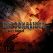 Grosskaliber - Aus allen Rohren Grosskaliber - Aus allen Rohren