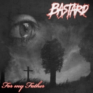 Bastard -For my father Bastard -For my father
