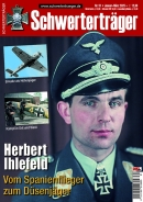 Schwerterträger - Heft 31 - Herbert Ihlefeld - Vom Spanienfliefer zum Düsenjäger Schwerterträger - Heft 31 - Herbert Ihlefeld - Vom Spanienfliefer zum Düsenjäger