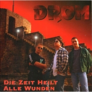 Drom – Die Zeit Heilt Alle Wunden Drom – Die Zeit Heilt Alle Wunden