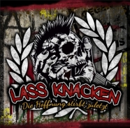 Lass Knacken - Die Hoffnung stirbt zuletzt Lass Knacken - Die Hoffnung stirbt zuletzt