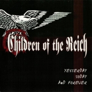 Children of the Reich - Yesterday, today and forever Children of the Reich - Yesterday, today and forever