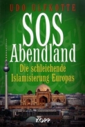 Buch - SOS Abendland: Die schleichende Islamisierung Europas von Udo Ulfkotte +++EINZELSTÜCK+++ Buch - SOS Abendland: Die schleichende Islamisierung Europas von Udo Ulfkotte +++EINZELSTÜCK+++