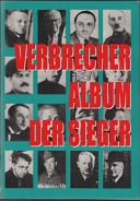 Buch - Verbrecher-Album der Sieger. Die 100 furchtbarsten Schreibtischtäter und Vollstrecker des Vernichtungskrieges gegen Deutschland. +++EINZELSTÜCK+++ Buch - Verbrecher-Album der Sieger. Die 100 furchtbarsten Schreibtischtäter und Vollstrecker des Vernichtungskrieges gegen Deutschland. +++EINZELSTÜCK+++