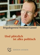 Buch - Und plötzlich ist alles politisch - Im Gespräch mit Brigadegeneral Reinhard Günzel +++EINZELSTÜCK+++ Buch - Und plötzlich ist alles politisch - Im Gespräch mit Brigadegeneral Reinhard Günzel +++EINZELSTÜCK+++