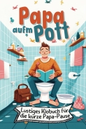 Buch - Papa aufm Pott - Lustiges Klobuch für die kurze Papa-Pause. Das perfekte Geschenk für junge Väter, werdende Papas und zur Geburt. +++EINZELSTÜCK+++ Buch - Papa aufm Pott - Lustiges Klobuch für die kurze Papa-Pause. Das perfekte Geschenk für junge Väter, werdende Papas und zur Geburt. +++EINZELSTÜCK+++